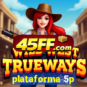 plataforma 5p